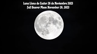 Luna Llena de Castor 26 de Noviembre 2023//Full Beaver Moon November 26, 2023