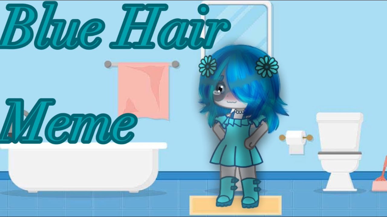 Blue Hair Meme~ [Feat. Cassie] - YouTube