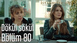 İstanbullu Gelin 80. Bölüm - Dökül Sökül