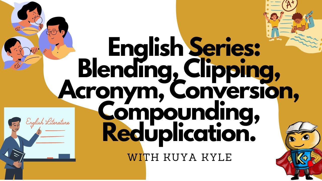 English Series: Blending, Clipping, Acronym, Conversion, Compounding ...