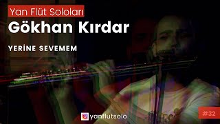 Gökhan Kırdar - Yerine Sevemem / Yan Flüt Solo Resimi