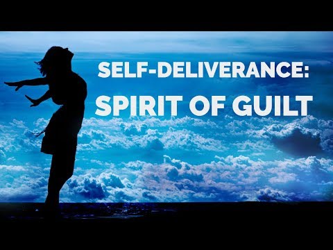 Deliverance from the Spirit of Guilt | Self-Deliverance Prayers