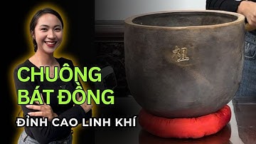 “Khám Phá Chuông Bát Đồng: Nhỏ Gọn Nhưng Linh Khí Vô Cùng Mạnh”