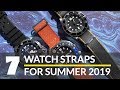 Top 7 Watch Straps for Summer 2019