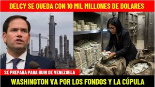 IS DELCY KEEPING 10 BILLION DOLLARS? PREPARING TO FLEE VENEZUELA