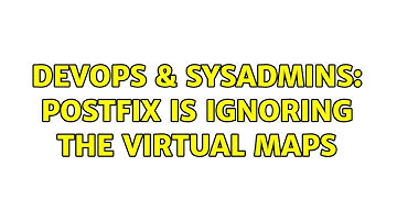 DevOps & SysAdmins: Postfix is ignoring the virtual maps (2 Solutions!!)