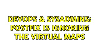 DevOps & SysAdmins: Postfix is ignoring the virtual maps (2 Solutions!!)