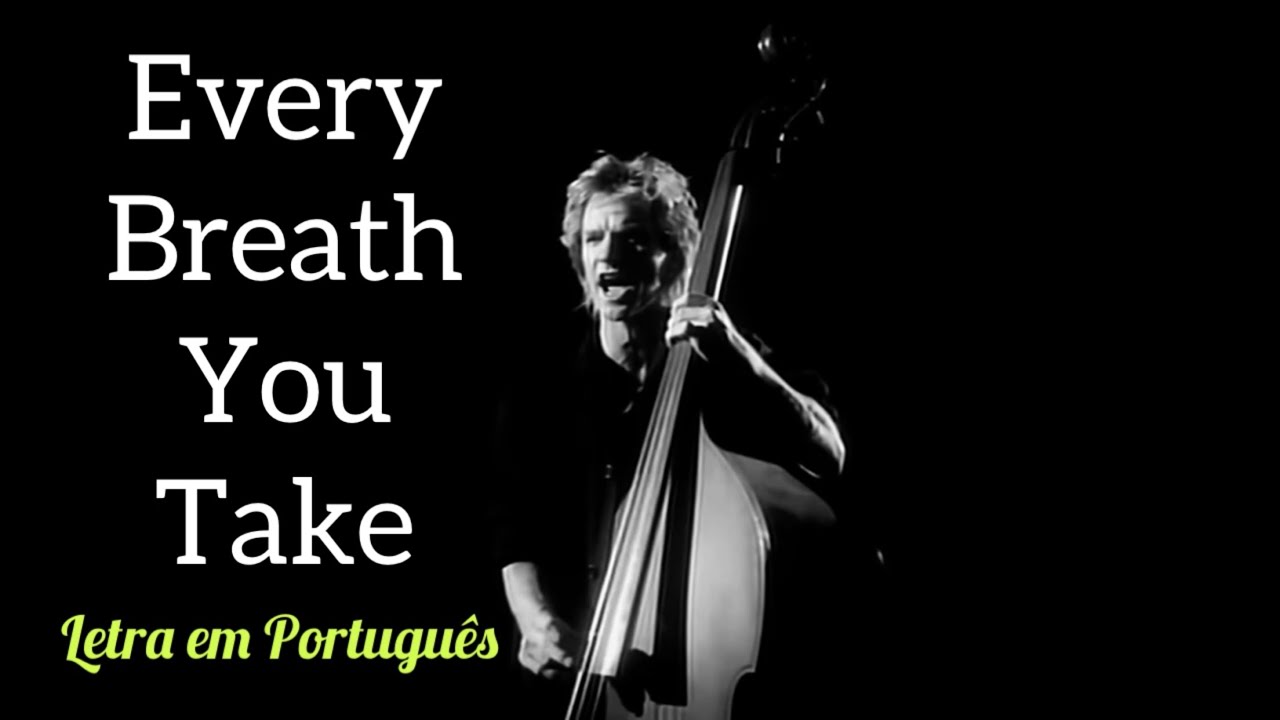 Tradução Every Breath You Take - BRAINCP