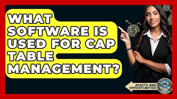 What Software Is Used For Cap Table Management? - AssetsandOpportunity.org