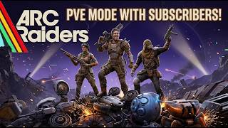 ARC RAIDERS PVE MODE WITH SUBSCRIBERS!! LIVESTREAM pt.2
