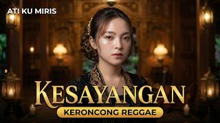 Lagu Jawa Galau - KESAYANGAN (VERSI KERONCONG REGGAE ) | Aku Ra ngemis Ning Ati Ku Miris. 