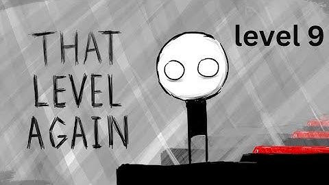 THAT LEVEL AGAIN ( level 9)