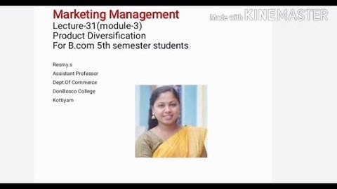 MARKETING MANAGEMENT LECTURE-31(MODULE-3) PRODUCT DIVERSIFICATION  B.COM 5TH SEMESTER STUDENTS