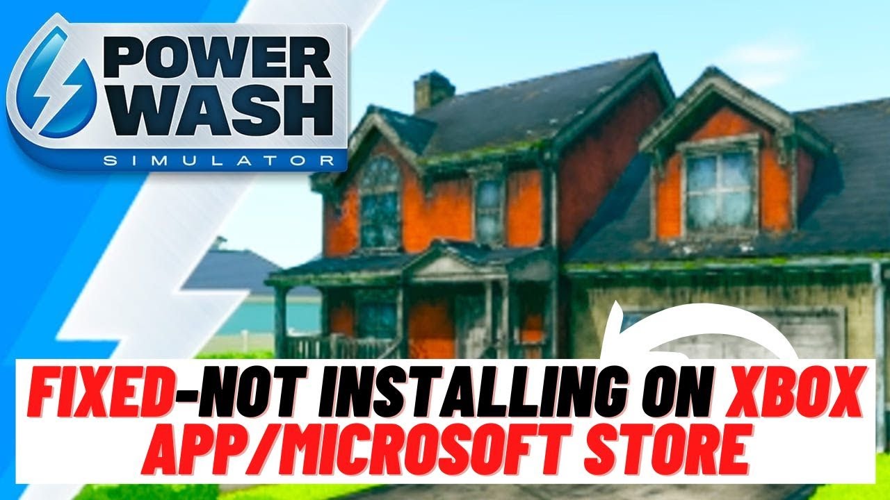 How to Fix PowerWash Simulator Not Installing On Xbox App