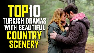 Top 10 Best Turkish Drama Series With Beautiful Country Scenery