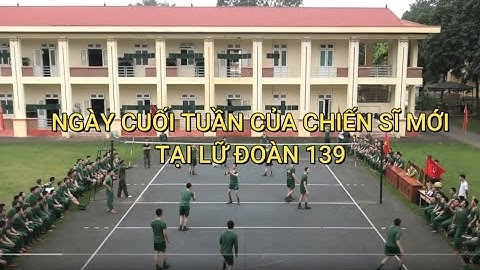 Ngày cuối tuần của chiến sĩ mới tại Lữ đoàn 139