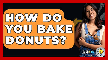 How Do You Bake Donuts? - LearnToDIY360.com