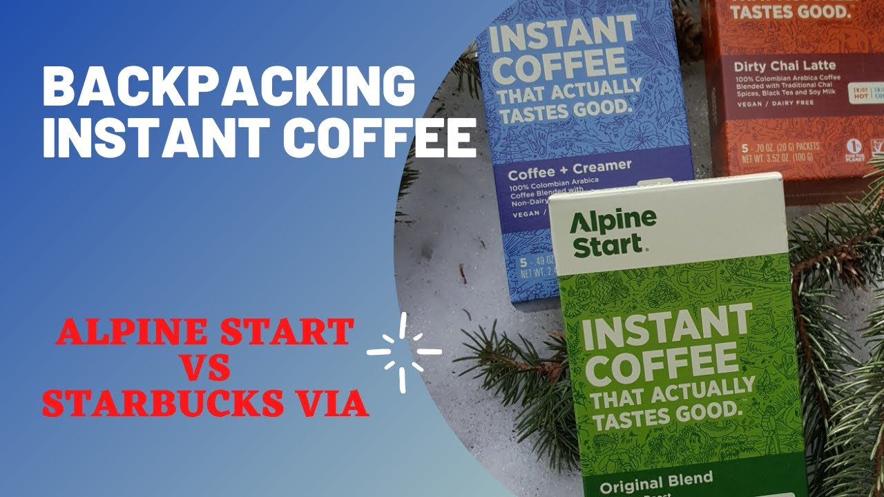 Backpacking Instant Coffee - Alpine Start vs Starbucks Via.