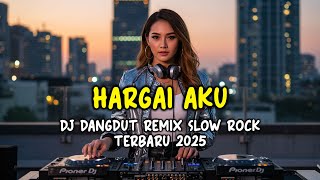 Download Lagu DJ DANGDUT REMIX SLOW ROCK TERBARU 2025 🎵 DJ HARGAI AKU 🎵 FULL BASS JEDAG JEDUG MP3