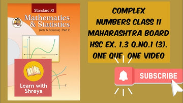 Complex Numbers Class 11 | Ex. 1.3 Q.no.1 (3) | Maharashtra Board | Learn with Shreya | One Question