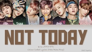 BTS (방탄소년단) - Not Today - Color Coded Lyrics [Han|Rom|Eng]