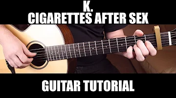 K. - Cigarettes After Sex | Fingerstyle Guitar Lesson + Tab