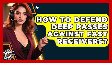 How To Defend Deep Passes Against Fast Receivers? - Gridiron Data Digest