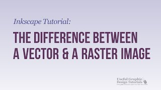 Video #2 - What's the Difference Between Vector and Raster Images? -Gimp & Inkscape Tutorial