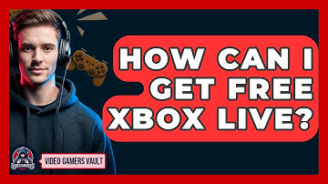 How Can I Get Free Xbox Live? - Video Gamers Vault