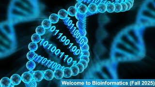 Welcome to Bioinformatics - Fall 2025