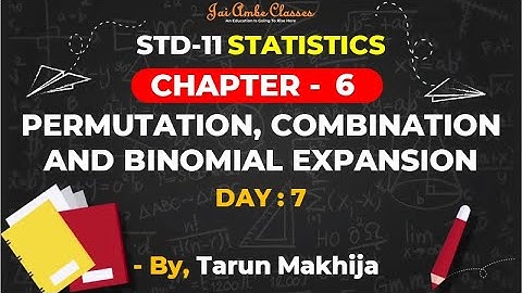 STD-11 [STATISTICS] [CHAPTER-6] [PERMUTATION, COMBINATION AND BINOMIAL EXPANSION] [DAY-7]