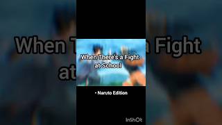 When Theres A Fight At School Naruto Edition