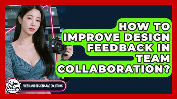 How To Improve Design Feedback In Team Collaboration? - Video And Design Saas Solutions