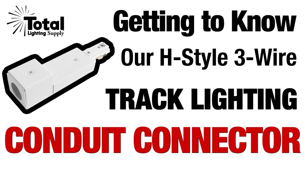 Getting to Know our H-Style 3-Wire Track Lighting Conduit End Power Feed 