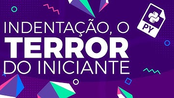 A importância da indentação do código no Python