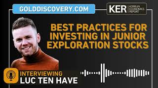 Luc ten Have – Best Practices For Investing In Junior Exploration Stocks
