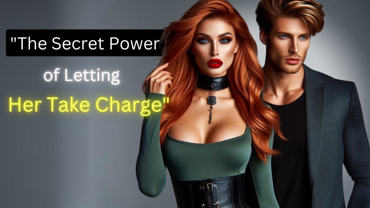 The  Hidden Power of Letting Her Be in Control