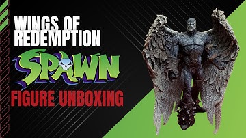 UNBOXING: SPAWN WINGS OF REDEMPTION FIGURE