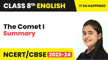 The Comet - I | Summary | Class 8 English