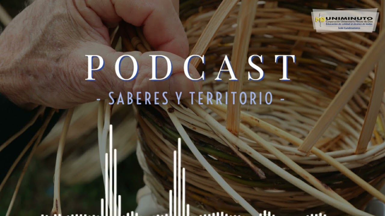 Podcast 1: Saberes y territorio - Cestería en Tocaima