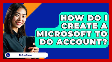How Do I Create A Microsoft To Do Account? - Be App Savvy