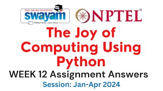 Nptel The Joy of Computing Week 12 Assignment 12 Answers and Solutions 2024 | Swayam Platform