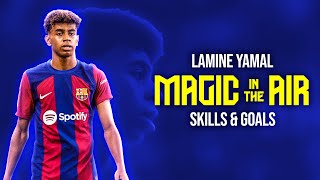 Lamine Yamal ● Magic in the Air - Magic System | Skills and Goals 23/24