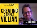 Creating a great villian with erik bork  indie film hustle