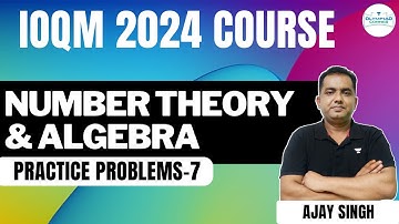 Number Theory & Algebra Practice Problems-7 | IOQM 2024 Course | Ajay Singh | Olympiad Corner