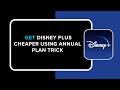 How to Get Disney Plus Cheaper Using Annual Plan Trick