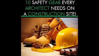 School Of Architecture Design - "10 Safety Gear Every Architect Needs On A Construction Site"