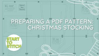 Assembling a PDF pattern - Christmas Stocking Pattern | Annie Lucas @ Start to Stitch