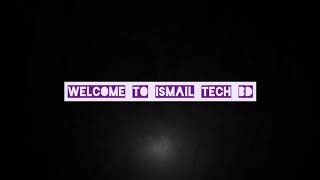 This Is Ismail Tech Bd Channel Intro