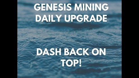 Genesis Mining Daily Upgrade - Dash Back on Top!